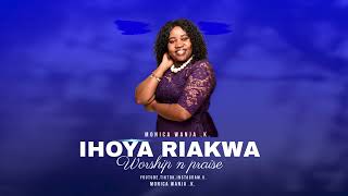 IHOYA RIAKWA BY MONICA WANJA K OFFICIAL MUSIC [upl. by Annayoj]