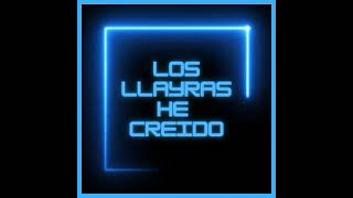 LOS LLAYRAS  HE CREIDO [upl. by Nylknarf]