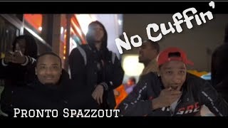 Pronto SpazzinNo Cuffin’ Prod by Prodigy Beatz Shot By nikeefilmz [upl. by Conlon]