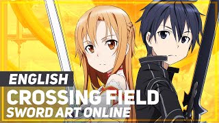 Sword Art Online  quotCrossing Fieldquot Opening  ENGLISH ver  AmaLee [upl. by Randall]