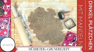 PLÄTZCHEN BACKEN  DINKELTEIG  MÜRBETEIG EINFACH HERSTELLEN  GRUNDREZEPT  Schatzi [upl. by Ellener994]