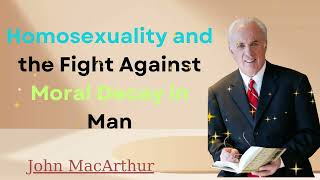 Homosexuality and the Fight Against Moral Decay in Man [upl. by Leiad]