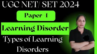 UGC NET SET 2024  Paper 1  Learning Disorder  Types of Learning Disorders [upl. by Nace]