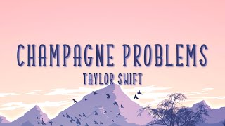 ​Champagne Problems  Taylor Swift lyrics [upl. by Okika]