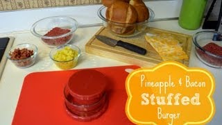 Pineapple amp Bacon Stuffed Burger Using a Stuffed Burger Press [upl. by Noit]