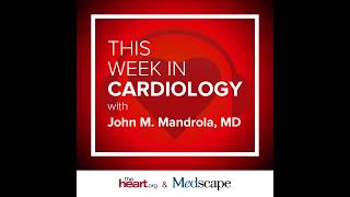 Feb 11 2022 This Week in Cardiology Podcast [upl. by Oznofla764]