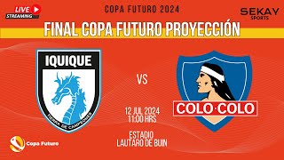 🔴 FINAL COPA FUTURO 2024 🏆 FÚTBOL ⚽ PROYECCIÓN  Deportes Iquique vs ColoColo [upl. by Meadows947]