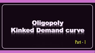 04 Oligopoly Kinked Demand Curve [upl. by Ludwigg]