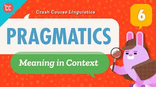 Pragmatics Crash Course Linguistics 6 [upl. by Marwin]