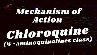 chloroquine mechanism of action chloroquine pharmacology chloroquine mechanism of action malaria [upl. by Vogel]