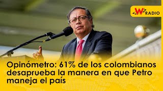 Opinómetro 61 de los colombianos desaprueba la manera en que Petro maneja el país [upl. by Ahsinnek]