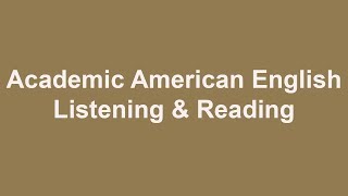 Academic American English  Listening and Reading [upl. by Jacy274]