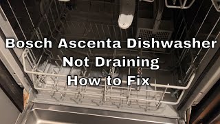 Bosch Ascenta Dishwasher Not Draining  How to Fix [upl. by Akim]