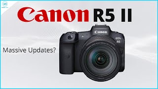 Canon EOS R5 II Everything Weve Got Massive Change [upl. by Lam]