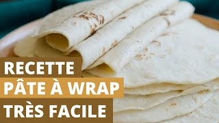 RECETTE  PÂTE À WRAP MAISON TRÈS FACILE [upl. by Jamnes]