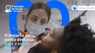 O impacto da perda dentária para a saúde bucal  Odontoprev [upl. by Ayenat]