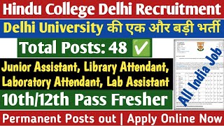 Hindu College Delhi University Recruitment 2024  Permanent Non Teaching Staff Vacancy 10th12th [upl. by Asin58]