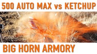 500 Auto Max vs Ketchup – Big Horn Armory [upl. by Eive]