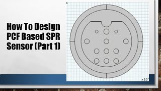 How to design PCF based SPR sensor Part 1 [upl. by Biebel]