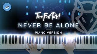 NEVER BE ALONE  TheFatRat  Piano Version  Cover [upl. by Luttrell136]