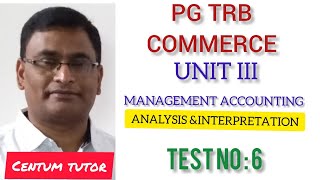 PG TRB COMMERCE UNIT III MANAGEMENT ACCOUNTING ANALYSIS amp INTERPRETATIONS TEST NO  6 [upl. by Maibach]