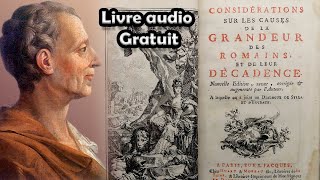 Livre Audio Montesquieu Considérations sur les causes de la grandeur des Romains et leur décadence [upl. by Eidac]