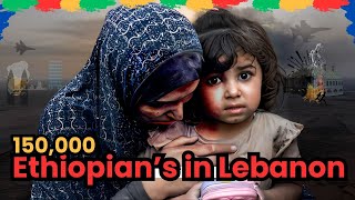 More than 150000 Ethiopians are in danger in Lebanon [upl. by Nylahs28]