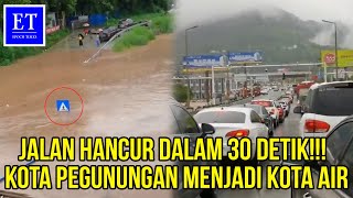 Jalan Hancur dalam 30 Detik Kota Pegunungan Menjadi Kota Air [upl. by Roux366]