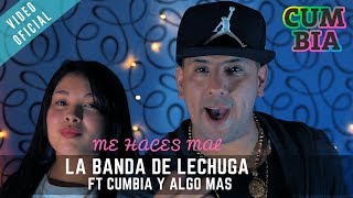 La Banda de Lechuga  Me Haces Mal ft Cumbia y Algo Más Video Clip Oficial [upl. by Eneles]