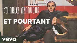 Charles Aznavour  Et pourtant Audio Officiel [upl. by Goldie]