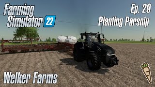 Welker Farms  Episode 29  PLANTING PARSNIP  Farming Simulator 22 [upl. by Colman]