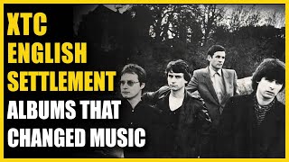 Albums That Changed Music XTC  English Settlement [upl. by Accever]