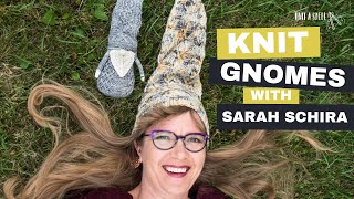 Knit Gnomes with Sarah Schira of Imagined Landscapes  Never Not Gnoming  Knit A Spell Podcast [upl. by Ardnuaed71]