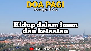 HIDUP DALAM IMAN DAN KETAATAN  Renungan amp Doa Pagi [upl. by Normand]