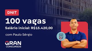 Concurso DNIT  Edital em breve  100 vagas autorizadas Saiba mais com Paulo Sérgio [upl. by Annauj]