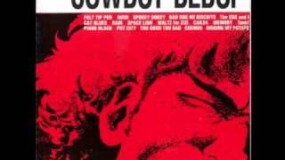 Cowboy Bebop OST 1  Too Good Too Bad [upl. by Consuela925]