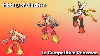 How GOOD was Blaziken ACTUALLY  History of Blaziken in Competitive Pokemon Gens 36 [upl. by Revilo523]