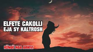 Elfete Cakolli  Eja Sy kaltrosh [upl. by Yasibit]