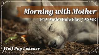 Morning with Mother  F4A Mother Wolf amp Wolf Pup Listener  ASMR Audio Role Play [upl. by Trebeh856]