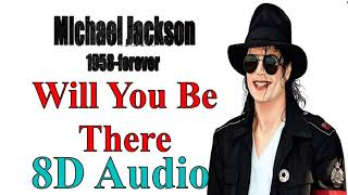 Michael Jackson  Will You Be There 8D Audio  Dangerous 1991 Album Song 8D [upl. by Isidora380]