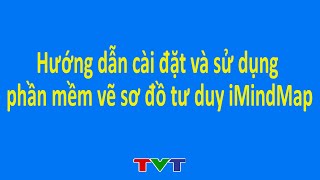 Hướng dẫn cài đặt và sử dụng phần mềm vẽ sơ đồ tư duy iMindMap [upl. by Oinotnaesoj]