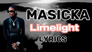 Masicka  Limelight Lyrics [upl. by Nosde210]