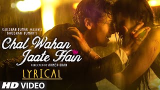 Chal Wahan Jaate Hain Full Song with LYRICS  Arijit Singh  Tiger Shroff Kriti Sanon  TSeries [upl. by Sitsuj]