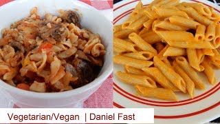 Daniel Fast Dinner  2 Meatless Pasta Dishes [upl. by Rehtaeh981]