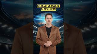 ITALIA VITTORIA CON LA FRANCIA E ORA ISRAELE LE SCELTE DI SPALLETTI [upl. by Lowson]