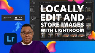 NEW Locally Edit and Store Images with Lightroom  Adobe Lightroom [upl. by Heyman642]