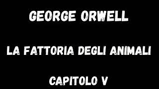 Audiolibro George Orwell La fattoria degli animali Capitolo 5 [upl. by Burk]