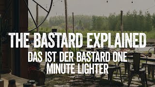 The Bastard Explained  Das ist der Bastard One Minute Lighter [upl. by Dranik678]