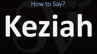 How to Pronounce Keziah CORRECTLY [upl. by Viviene]