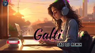 Galti SongSad Dj remix Song Female Version SongNew Track Song [upl. by Salomo]